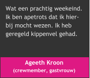 Ageeth Kroon  (crewmember, gastvrouw)  Wat een prachtig weekeind.  Ik ben apetrots dat ik hier- bij mocht wezen. Ik heb  geregeld kippenvel gehad.